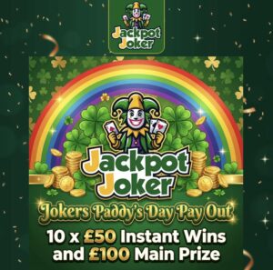 Jokers Paddys Day Pay Out - X10 £50 instant wins - £100 Main draw